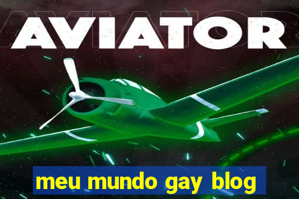 meu mundo gay blog